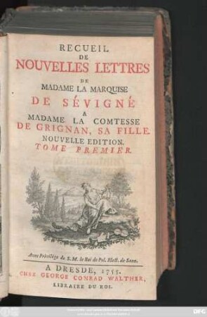 T. 1: Recueil De Nouvelles Lettres De Madame La Marquise De Sévigné A Madame La Comtesse De Grignan, Sa Fille