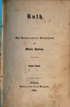 Ruth : Ein Roman von der Verfasserin der Marie Barton. 1