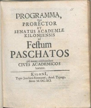Programma, Quo Prorector Et Senatus Academiæ Kiloniensis ad Festum Paschatos piâ mente celebrandum Cives Academicos hortatur