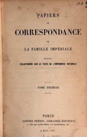 Papiers et correspondance de la famille impériale. 1