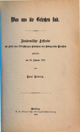 Was uns die Griechen sind : Akademische Festrede zur Feier des 200jährigen Bestehens des Königreichs Preußen gehalten am 18. Jan. 1901