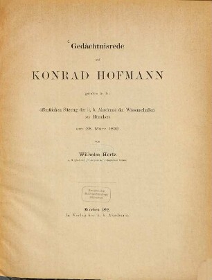 Gedächtnisrede auf Konrad Hofmann : gehalten in der öffentlichen Sitzung der k. b. Akademie der Wissenschaften zu München am 28. März 1892