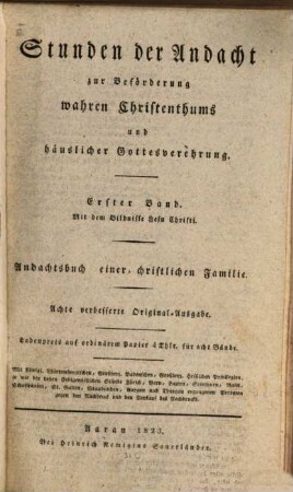 Stunden der Andacht zur Beförderung wahren Christenthums und häuslicher Gottesverehrung, 1. Andachtsbuch einer christlichen Familie