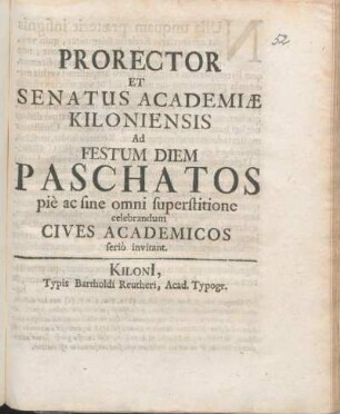 Prorector Et Senatus Academiae Kiloniensis Ad Festum Diem Paschatos pie ac sine omni superstitione celebrandum Cives Academicos serio invitant : [P.P. ipso Paschatis die An. MDCC.]
