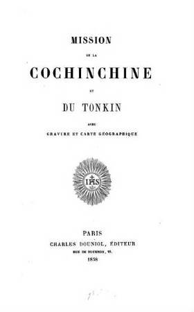 Voyages et travaux des missionnaires de la compagnie de Jésus : pour servir de complément aux lettres édifiantes, 2. Mission de la Cochinchine et du Tonkin : avec gravure carte geographique