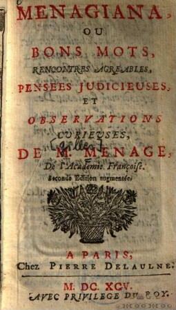 Menagiana ou bons mots, rencontres agréables, pensées judicieuses, et observations curieuses