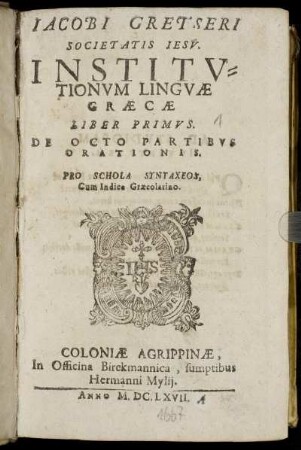 1: Jacobi Gretseri Societatis Jesu, Institutionum Linguae Graecae, Liber .... 1