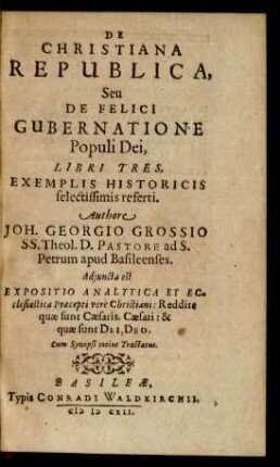 De Christiana Republica, Seu De Felici Gubernatione Populi Dei, Libri Tres : Exemplis Historicis selectissimis referti
