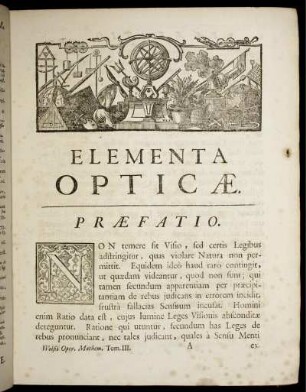 Elementa opticæ, Caput I. - IX., de Fundamentis Optica, de Luce, de Umbra, de Coloribus, de Visione Magnitudinis, de Visione Figuræ, de Visione Loci, de Motus, de Variis Accidentibus Visus & Visione duorum Oculorum.