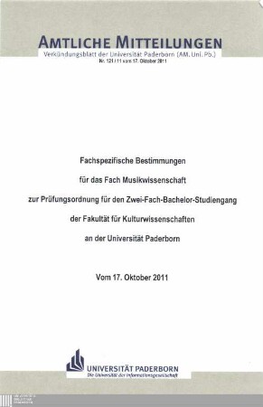 Fachspezifische Bestimmungen für das Fach Musikwissenschaft zur Prüfungsordnung für den Zwei-Fach-Bachelor-Studiengang der Fakultät für Kulturwissenschaften an der Universität Paderborn : vom 17. Oktober 2011