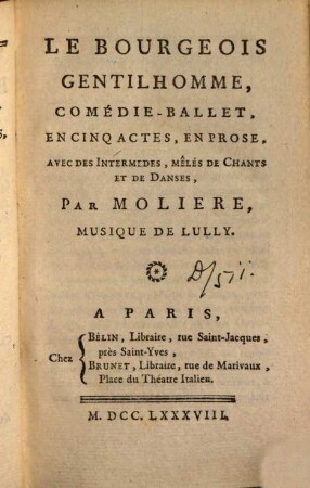 Le Bourgeois Gentilhomme : Comédie-Ballet, En Cinq Actes, En Prose, Avec Des Intermedes, Mêlés De Chants Et De Danses