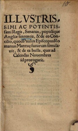 Illustrissimi ac potentissimi regis, senatus, populique Angliae sententia et de eo Concilio, quod Paulus episc. Romanus Mantuae futurum simulavit et de ea bulla, quae ad Calendas Novembres id prorogarit
