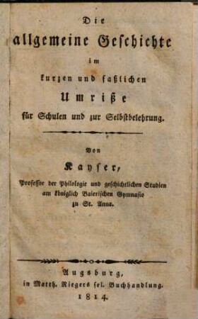 Die allgemeine Geschichte im kurzen faßlichen Umriße für Schulen und zur Selbstbelehrung