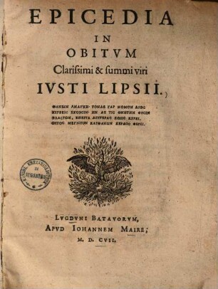 Epicedia In Obitvm Clarissimi & summi viri Ivsti Lipsii