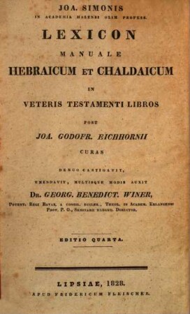 Joa. Simonis in Academia Halesi olim profess. Lexicon manuale Hebraicum et Chaldaicum in Veteris Testamenti libros