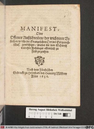 Manifest, Oder Offenes Außschreiben/ der wichtigen Ursachen/ welche die Evangelichen Ort der Eydgenoßschafft genöthiget/ wieder die von Schwytz und ihre Anhänger offentlich zu Feld zu zeuhen : [... Datirt/ und in unserem gemeinen nammen verfertiget den 22. Christm. von Christi Geburt 1655. Jahr gezällt]