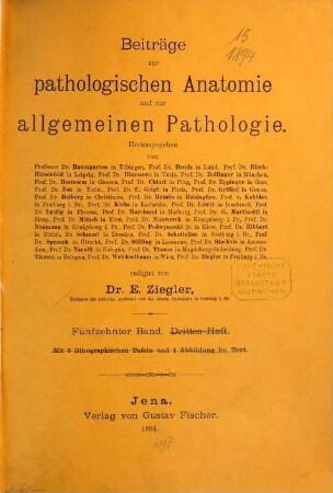 Beiträge zur pathologischen Anatomie und zur allgemeinen Pathologie. 15, 15. 1894