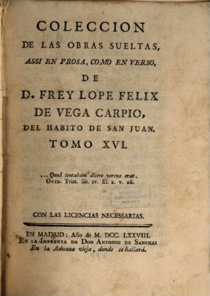 Coleccion De Las Obras Sueltas Assi En Prosa, Como En Verso, De D. Frey Lope Felix De Vega Carpio, Del Habito De San Juan. 16