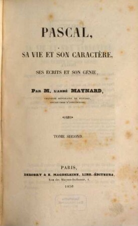 Pascal, sa vie et son caractère, ses écrits et son génie, 2