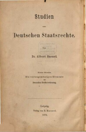 Studien zum deutschen Staatsrechte, 1. Die vertragsmässigen Elemente der Deutschen Reichsverfassung