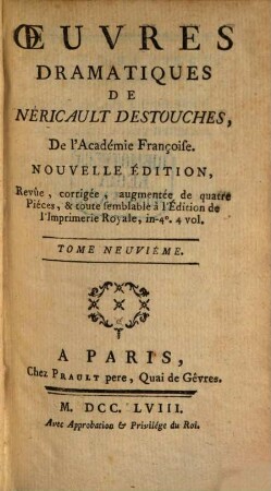 Oeuvres Dramatiques De Néricault Destouches, De l'Académie Françoise. 9