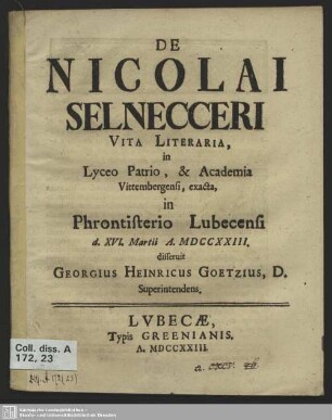De Nicolai Selnecceri Vita Literaria, in Lyceo Patrio, & Academia Vittembergensi, exacta, in Phrontisterio Lubecensi d. XVI. Martii A. MDCCXXIII