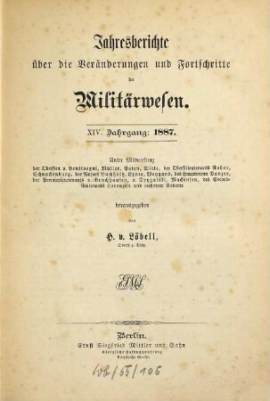 Jahresberichte über die Veränderungen und Fortschritte im Militärwesen. 14. 1887