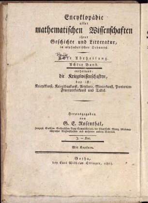 Abtheilung 5, Bd. 8: Encyklopädie aller mathematischen Wissenschaften ihrer Geschichte und Literatur, in alphabetischer Ordnung. Fünfte Abtheilung. Encyklopädie der Kriegswissenschaften das ist: Kriegskunst, Kriegsbaukunst, Artillerie, Minierkunst, Pontonier-Feuerwerkerkunst und Taktik ihrer Geschichte und Literatur, in alphabetischer Ordnung. Achter Band