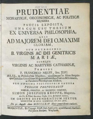 Prudentiae Monasticæ, Oeconomicæ, Ac Politicæ Munera Paucis Exposita : Una Cum Usu Thesium Ex Universa Philosophia