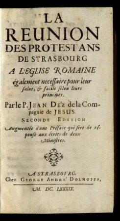 La Reunion Des Protestans De Strasbourg A L'Eglise Romaine : également necessaire pour leur salut, & facile selon leurs principes