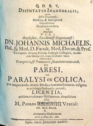 Disputatio Inauguralis, ... De Paresi, vel Paralysi ex Colica