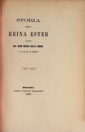 Storia della reina Ester : Scritta nel buon secolo della lingua e non mai fin qui stampata