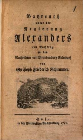 Bayreuth unter der Regierung Alexanders : ein Nachtrag zu den Nachrichten von Brandenburg-Culmbach