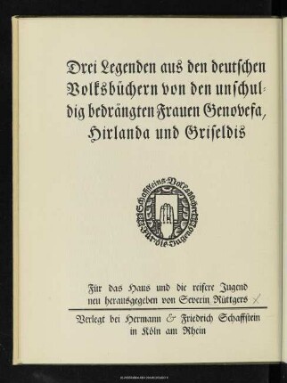 Drei Legenden aus den deutschen Volksbüchern von den unschuldig bedrängten Frauen Genovefa, Hirlanda und Griseldis
