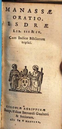 Biblia Sacra vulgatae editionis : Sixti V. Pont. M. jußu recognita et Clementis VIII. auctoritate edita. [6], Manassae Oratio, Esdrae Lib. III & IV