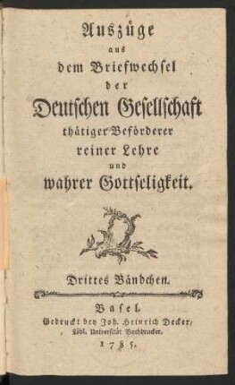 Drittes Bändchen: Auszüge aus dem Briefwechsel der Deutschen Gesellschaft thätiger Beförderer reiner Lehre und wahrer Gottseligkeit