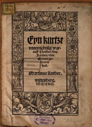 Eyn kurtze unterrichtung, worauff Christus seine Kirchen, oder Gemain gebawet hab