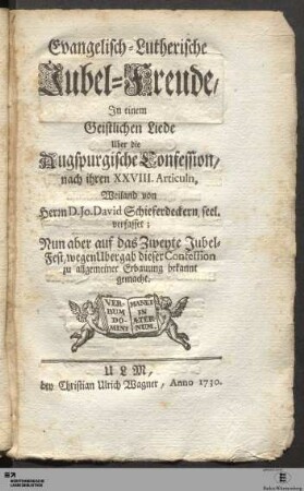Evangelisch-Lutherische Jubel-Freude, In einem Geistlichen Liede Uber die Augspurgische Confession, nach ihren XXVIII. Articuln