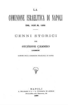 La comunione israelitica di Napoli dal 1830 al 1890 : cenni storici / per Giuseppe Cammeo