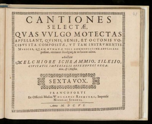 Melchior Schramm: Cantiones selectae ... quinis, senis, et octonis vocibus ... Sexta Vox
