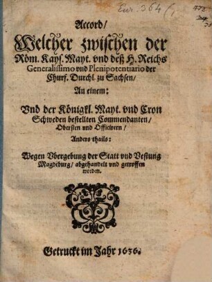Accord zwischen der Röm. Kays. Mt. Generalissimo und der Kön. Mt. Schweden bestellten Commendanten ... wegen Übergebung der Statt Magdeburg