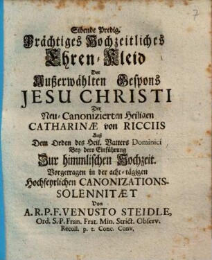 Sibende Predig : Prächtiges Hochzeitliches Ehren-Kleid ... Der ... Catharinae von Ricciis ...