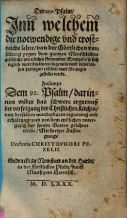 Der 107. Psalm : Inn welchem die notwendige vnd trostreiche lehre, von der Göttlichen vorsehung gegen dem gantzen Menschlichen geschlecht ... für augen gestellet wirdt ; Zusampt Dem 92. Psalm ...