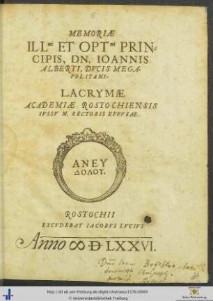 MEMORIAE ILLUSTRISSImi ET OPTImi PRINCIPIS, DN.IOANNIS ALBERTI, DVCIS MEGAPOLITANI. LACRYMAE ACADEMIAE ROSTOCHIENSIS IVSSV M.RECTORIS EFFVSAE. ...