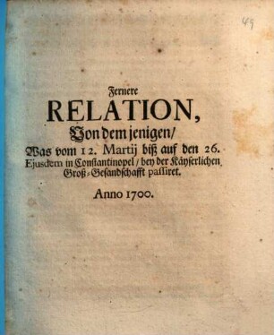 Fernere Relation, Von dem jenigen, Was vom 12. Martij biß auf den 26. Ejusdem in Constantinopel, bey der Käyserlichen Groß-Gesandschafft passiret