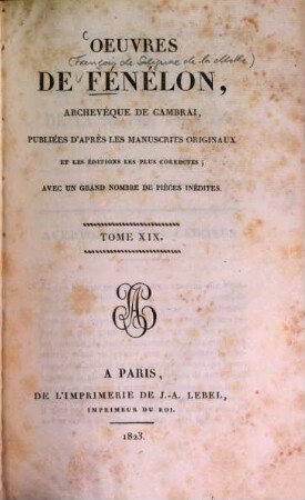 Oeuvres de Fénélon, Archevèque de Cambrai : publiées d'après les manuscrits originaux, et les éditions les plus correctes ; avec un grand nombre de pièces inédites, 19