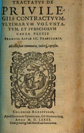Tractatus de privilegiis contractuum, ultimarum voluntatum et iudiciorum causa pestis : adiecta sunt summaria, indexa, copiosus