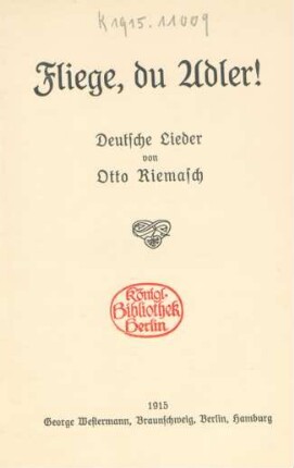 Fliege, du Adler! : deutsche Lieder