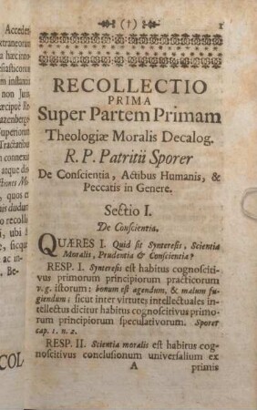 Recollectio Prima Super Partem Primam Theologiae Moralis Decalog. R.P. Patritii Sporer De Conscientia, Actibus Humanis, & Peccatis in Genere.
