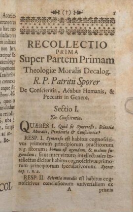 Recollectio Prima Super Partem Primam Theologiae Moralis Decalog. R.P. Patritii Sporer De Conscientia, Actibus Humanis, & Peccatis in Genere.